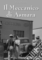 Il meccanico di Asmara libro