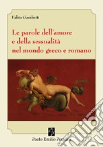 Le parole dell'amore e della sessualità nel mondo greco e romano libro