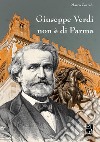 Giuseppe Verdi non è di Parma libro di Corradi Marco