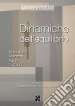 Dinamiche dell'equilibrio. Korompay, Mazzotti, Nanni, Tartarini. Ediz. illustrata