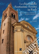 La chiesa della Santissima Trinità in Forlì libro