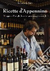 Ricette d'Appennino. Cucina e tradizioni libro