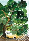 Divagazioni su di un albero dei colli bolognesi libro