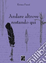 Andare altrove restando qui