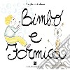 Bimbo e formica. Ediz. a colori libro