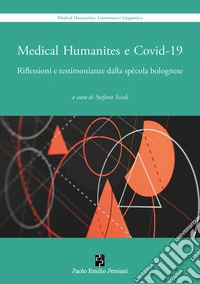 Medical Humanities e Covid-19. Riflessioni e testimonianze della spècola bolognese libro