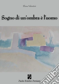 Sogno di un'ombra è l'uomo libro