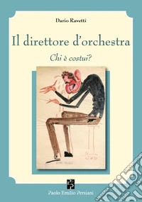 Il direttore d'orchestra. Chi è costui? libro