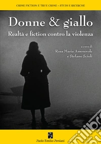 Donne & giallo. Realtà e fiction contro la violenza libro