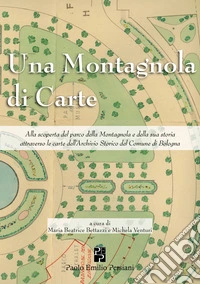 Una montagnola di carte, Alla scoperta del parco della Montagnola e della sua storia attraverso le carte dell'Archivio Storico del Comune di Bologna