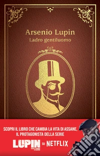 Arsenio Lupin. Ladro gentiluomo. Nuova ediz.