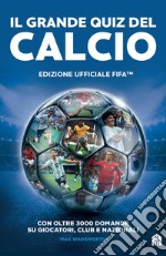 Il grande quiz del calcio. Edizione ufficiale FIFA libro