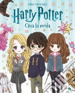 Crea la moda. Harry Potter. Ediz. a colori libro