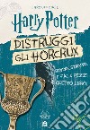 Harry Potter. Distruggi gli Horcrux libro