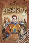 Steam City. La città senza magia. Escape book libro di Marcy