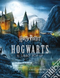 Harry Potter. Hogwarts. Il libro pop-up, Rowling J. K.