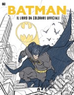 Batman. Il libro da colorare ufficiale. Ediz. illustrata libro