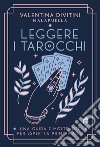 Leggere i tarocchi. Una guida e molte idee per esperti e principianti libro