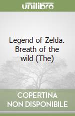 Legend of Zelda. Breath of the wild (The) libro