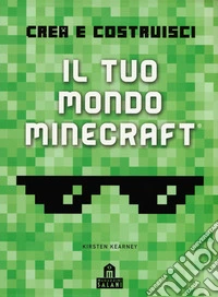 Minecraft. Crea il tuo mondo