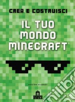 Minecraft. Crea il tuo mondo libro