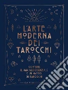 L'arte moderna dei tarocchi. Con Carte libro