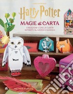 Harry Potter. Magie di carta. Creazioni con la carta ispirate al mondo magico libro