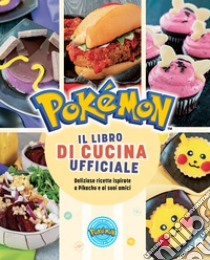 Pokémon. Il libro di cucina ufficiale