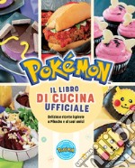 Pokémon. Il libro di cucina ufficiale libro