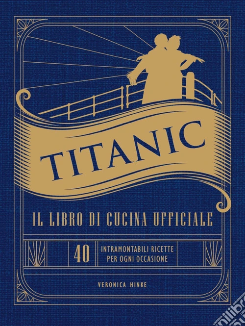 Titanic. Il libro di cucina ufficiale