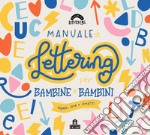 Manuale di lettering per bambine e bambini. Ediz. a colori libro