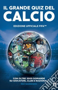 Fifa official. Il grande quiz del calcio libro
