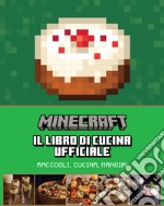 Minecraft. Il libro di cucina ufficiale libro