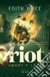 Riot. Amore e lotta libro di Joyce Edith