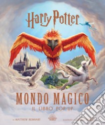 Harry Potter. Mondo magico. Il libro pop-up. Ediz. a colori, Matthew  Reinhart