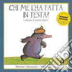 Chi me l'ha fatta in testa? Edizione flip-plop. Ediz. a colori libro