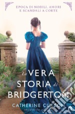 La vera storia di Bridgerton libro