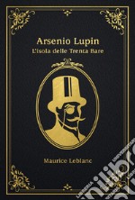 L'isola delle trenta bare. Arsenio Lupin libro