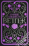 Better. La trilogia. Platinum libro di Leighton Carrie