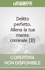 Delitto perfetto. Allena la tua mente criminale (Il) libro