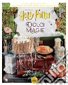 Harry Potter. Dolci magie libro di Rowling J. K.