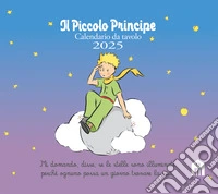 Piccolo Principe. Calendario da tavolo 2025 (Il) libro