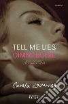 Tell me lies. Dimmi bugie. Ediz. tie-in libro di Lovering Carola