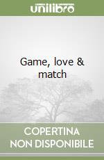 Game, love & match libro