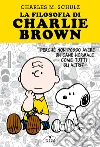 La filosofia di Charlie Brown. Perché non posso avere un cane normale come tutti gli altri? libro