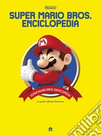 Super Mario Bros. Enciclopedia. La guida ufficiale Nintendo libro