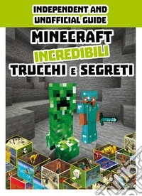 Minecraft. Incredibili trucchi e segreti libro