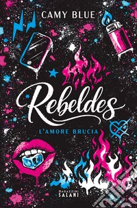 Rebeldes. L'amore brucia libro