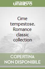 Cime tempestose. Romance classic collection libro
