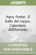 Harry Potter. Il ballo del ceppo. Calendario dell'Avvento